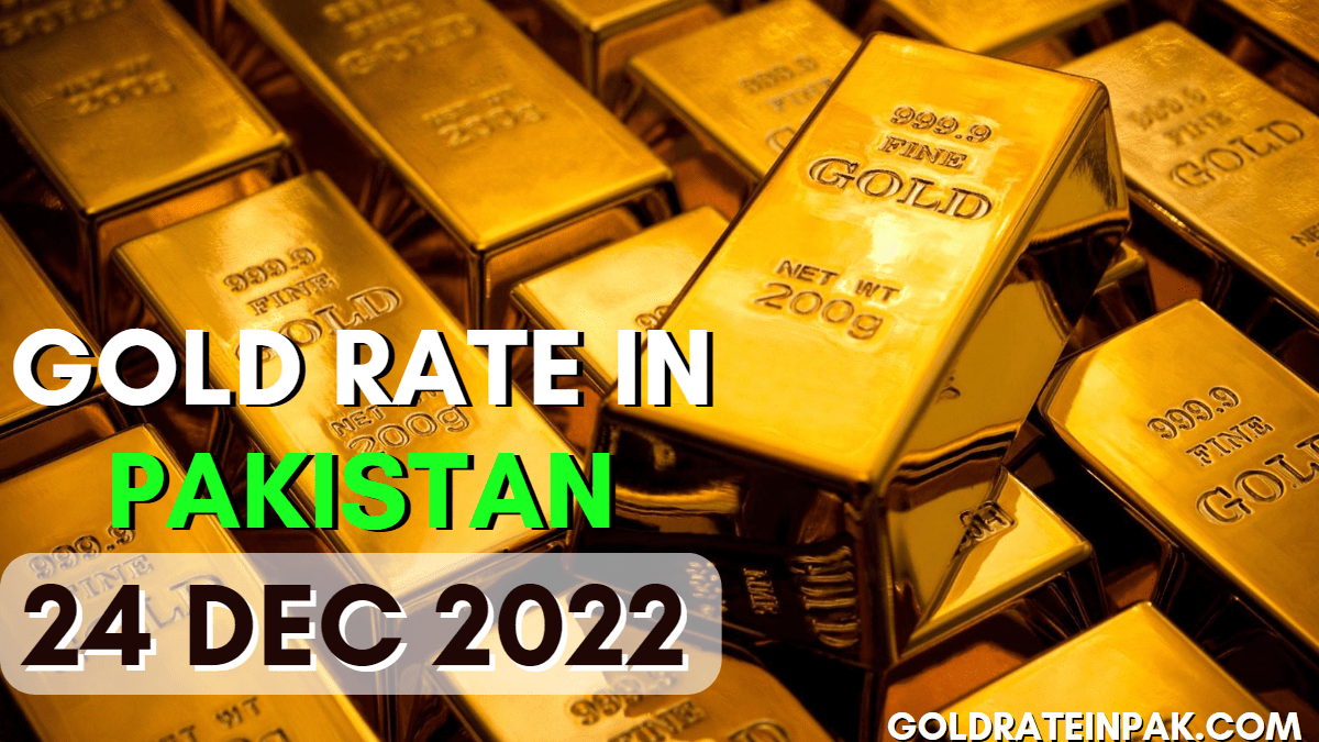 Gold rate in pakistan 24 december 2022