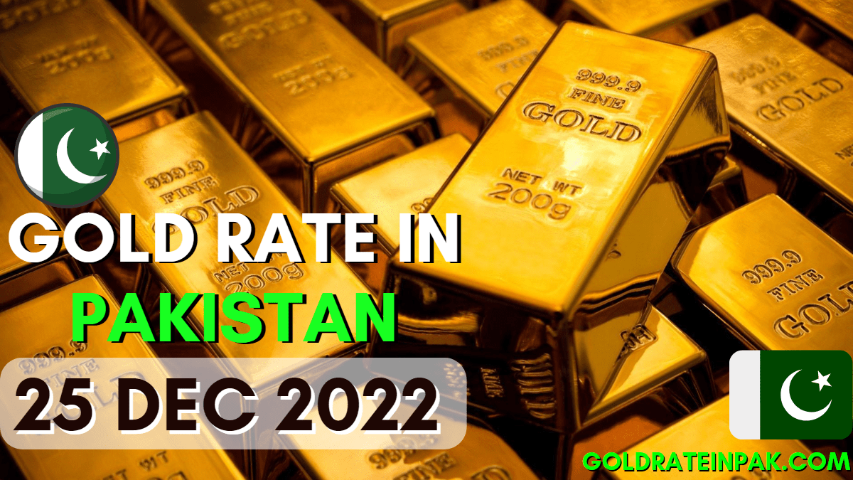 Today Gold Rate in Pakistan 25 December 2022