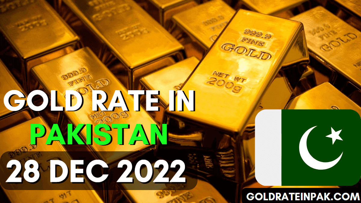 Today's Gold Rates in Pakistan on 28 December 2022