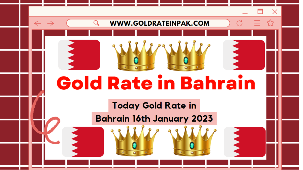 Gold Rate in Bahrain - 16 January 2023