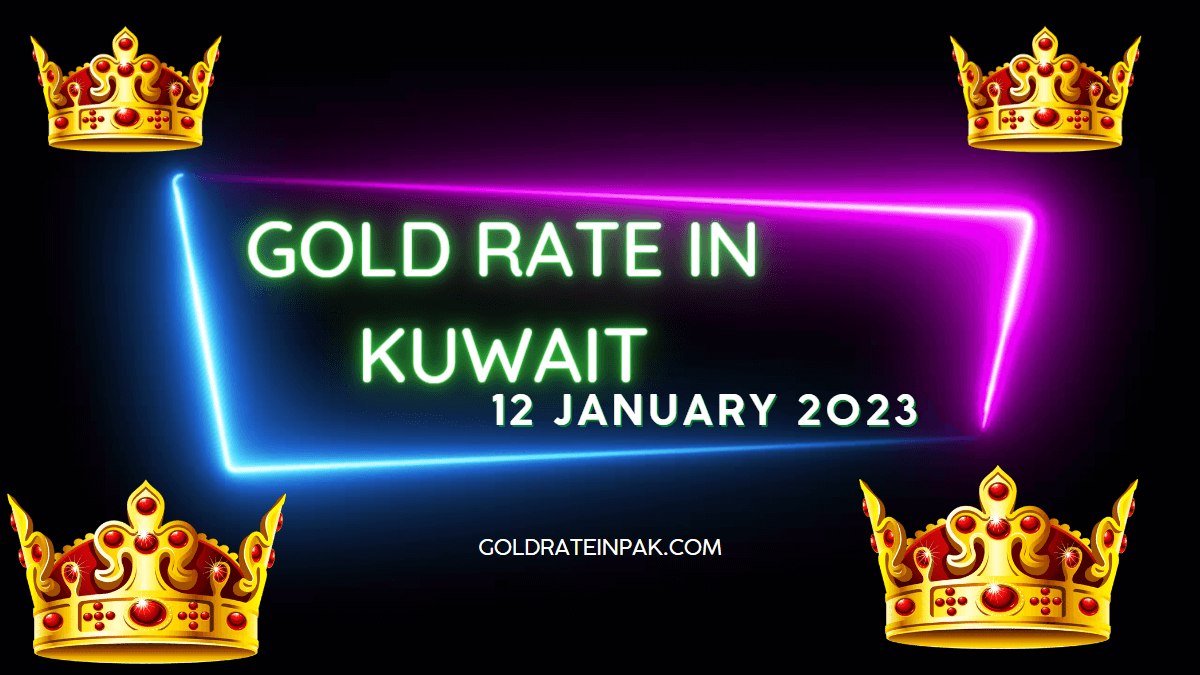 gold rate in Kuwait 12 january 2023