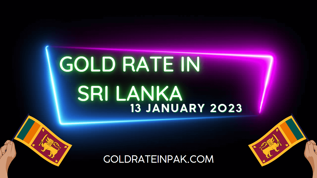 Today Gold Price in Sri Lanka - 13 January 2023