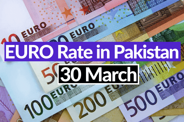 Euro Rate in Pakistan Rupee 30 March 2023