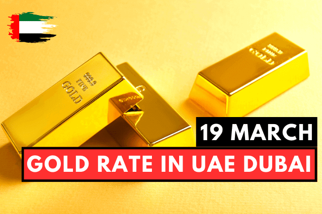 Gold Rate in Dubai UAE 19 March 2023