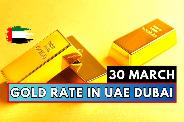 Gold Rate in Dubai UAE Today, 30 March 2023