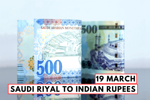 SAR to INR | Saudi Riyal to Indian Rupees 19 March 2023