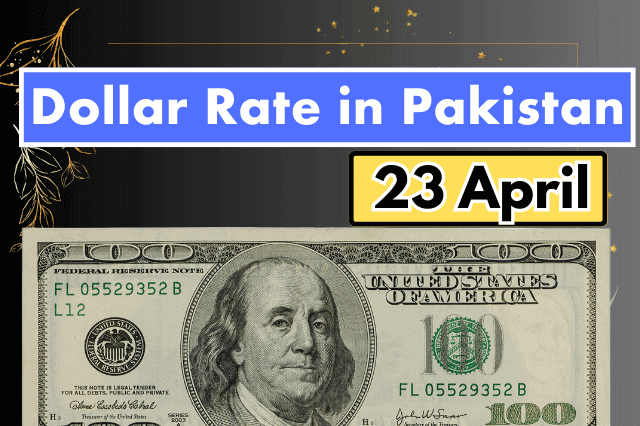 Dollar Rate in Pakistan 23 April 2023