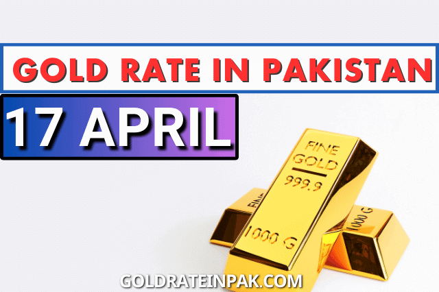 Gold Rate in Pakistan Today 17 April 2023