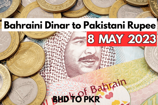 Bahraini Dinar Rate in Pakistan 8 May 2023