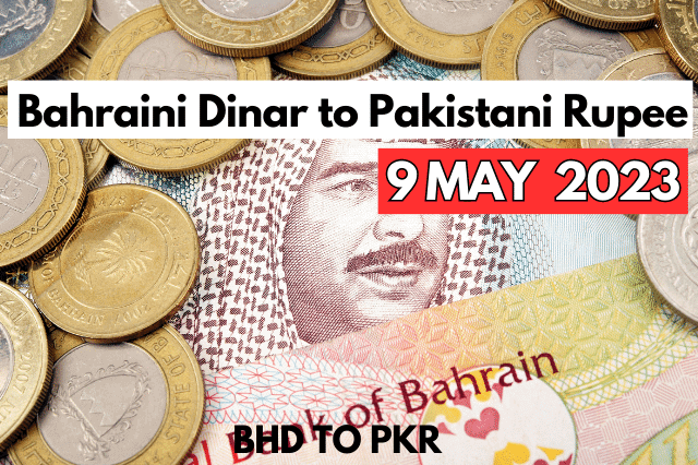 Bahraini Dinar Rate in Pakistan 9 May 2023