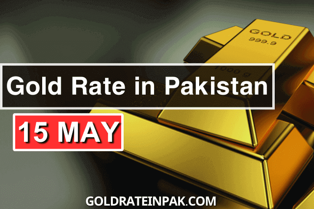 Gold Rate in Pakistan 15 May 2023