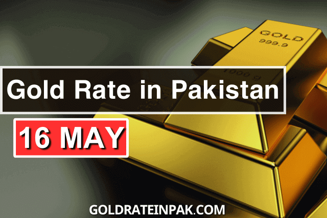 Gold Rate in Pakistan 16 May 2023