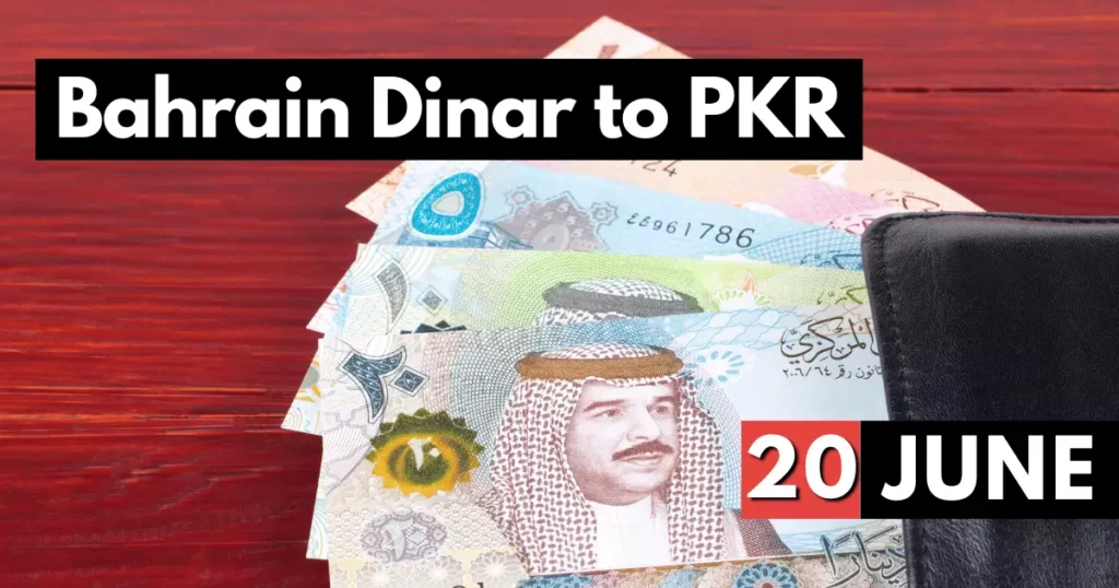 Bahrain Dinar Rate in Pakistan 20 June 2023