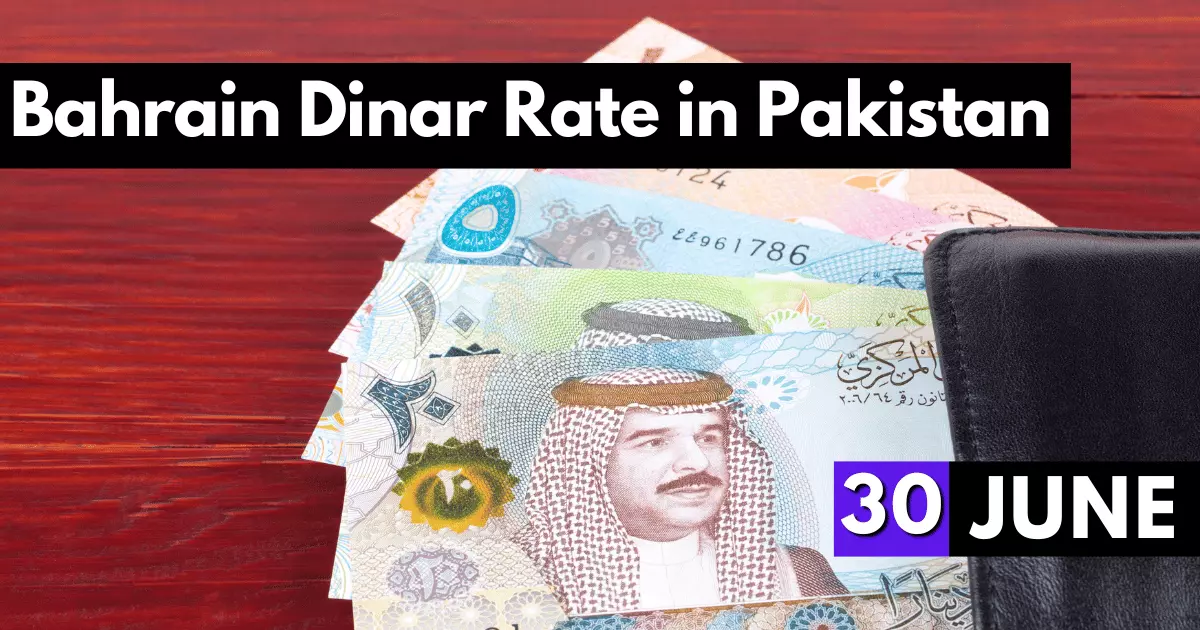 Bahrain Dinar Rate in Pakistan 30 June 2023