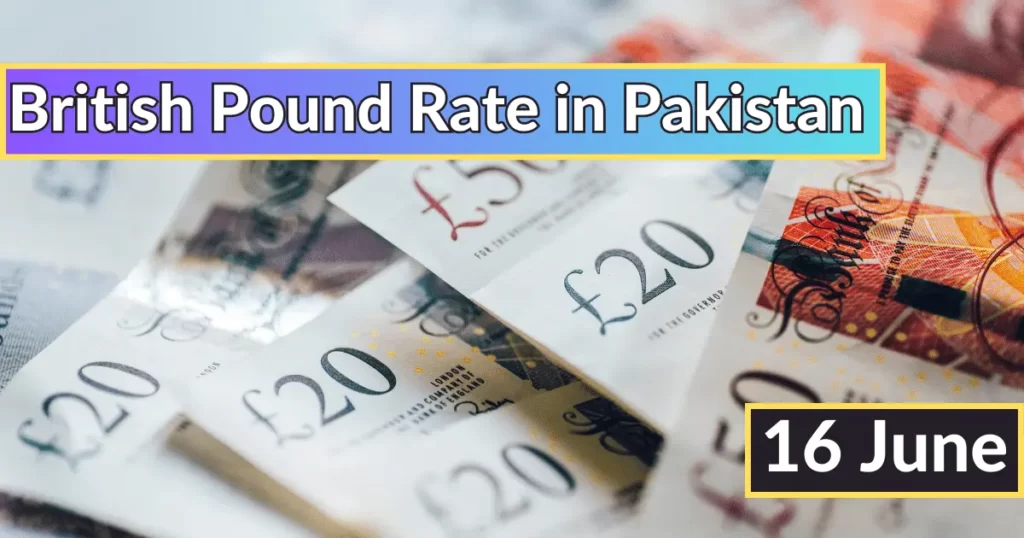 British Pound Rate in Pakistan 16 June 2023