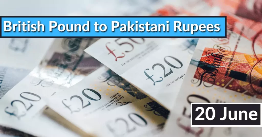 British Pound Rate in Pakistan 20 June 2023