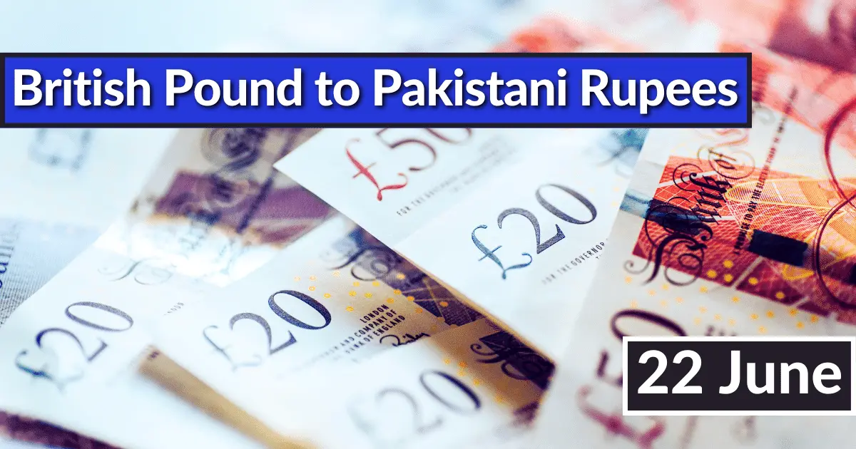 British Pound Rate in Pakistan 22 June 2023