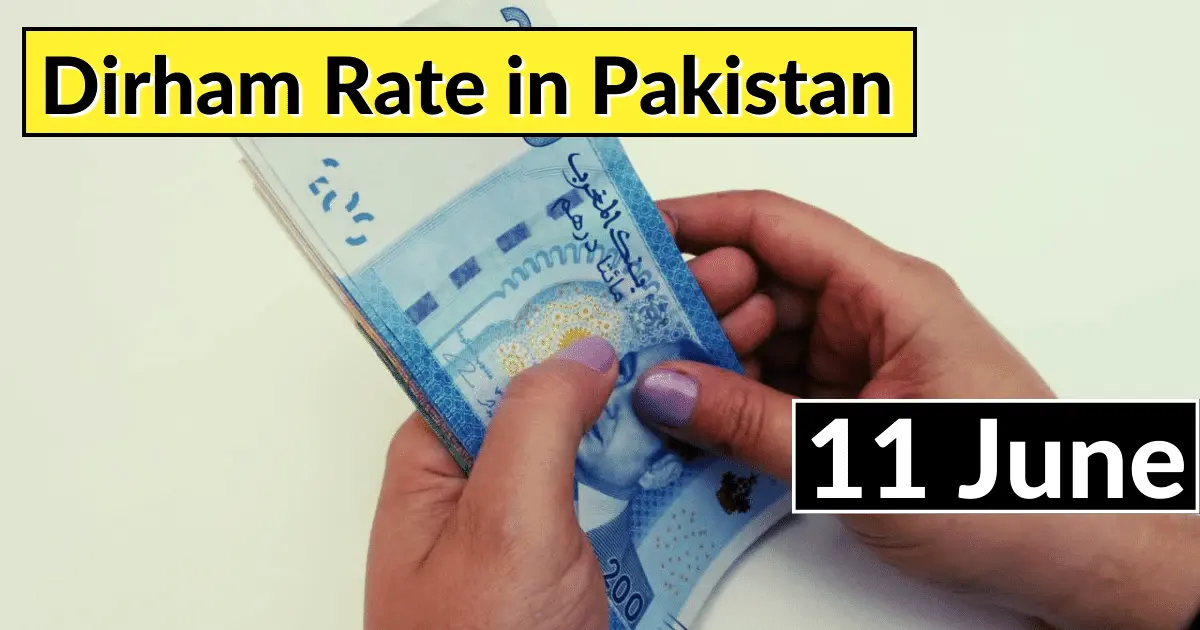 Dirham Rate in Pakistan 11 June 2023