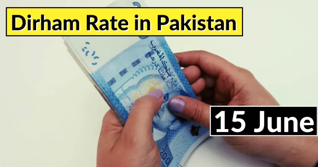 Dirham Rate in Pakistan 15 June 2023