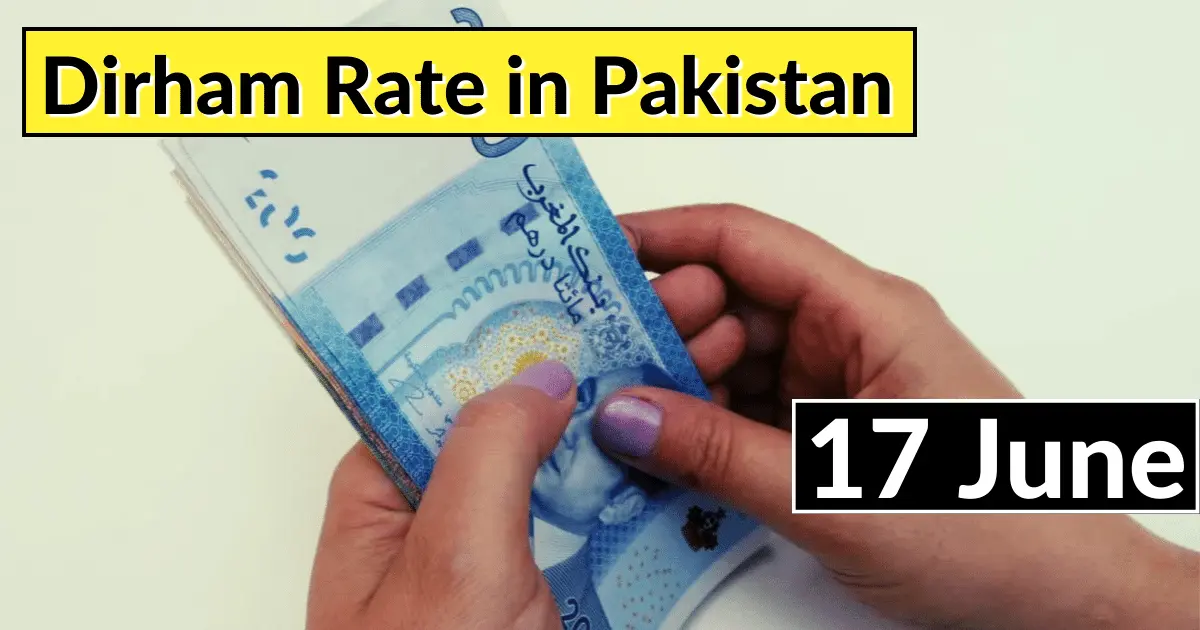 Dirham Rate in Pakistan 17 June 2023