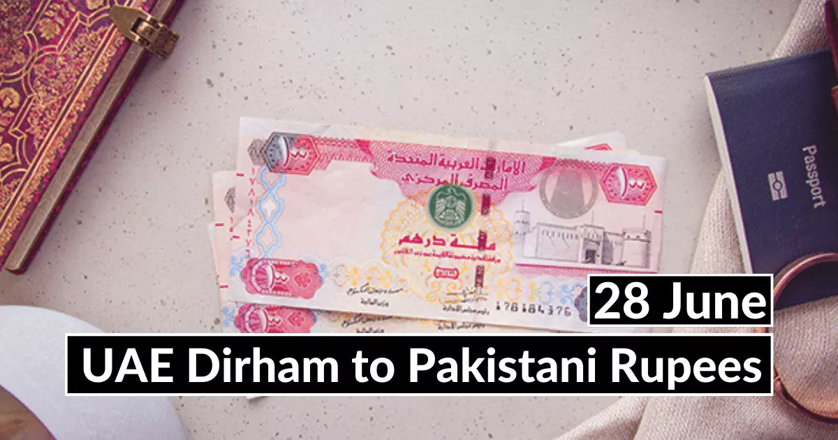 Dirham Rate in Pakistan 28 June 2023