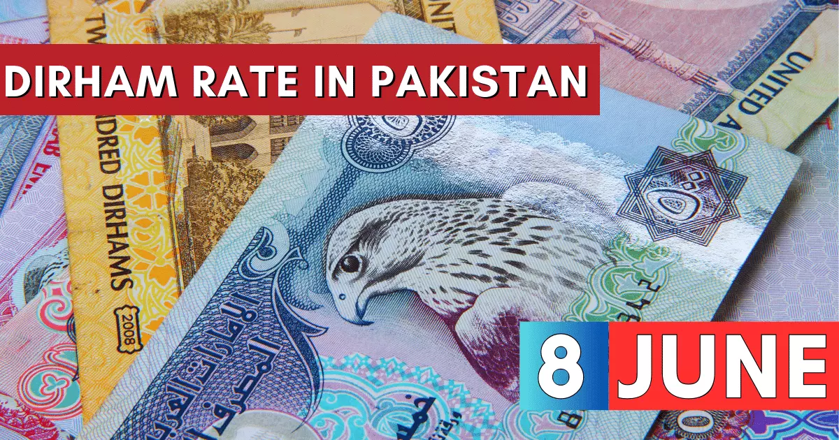 Dirham Rate in Pakistan 8 June 2023