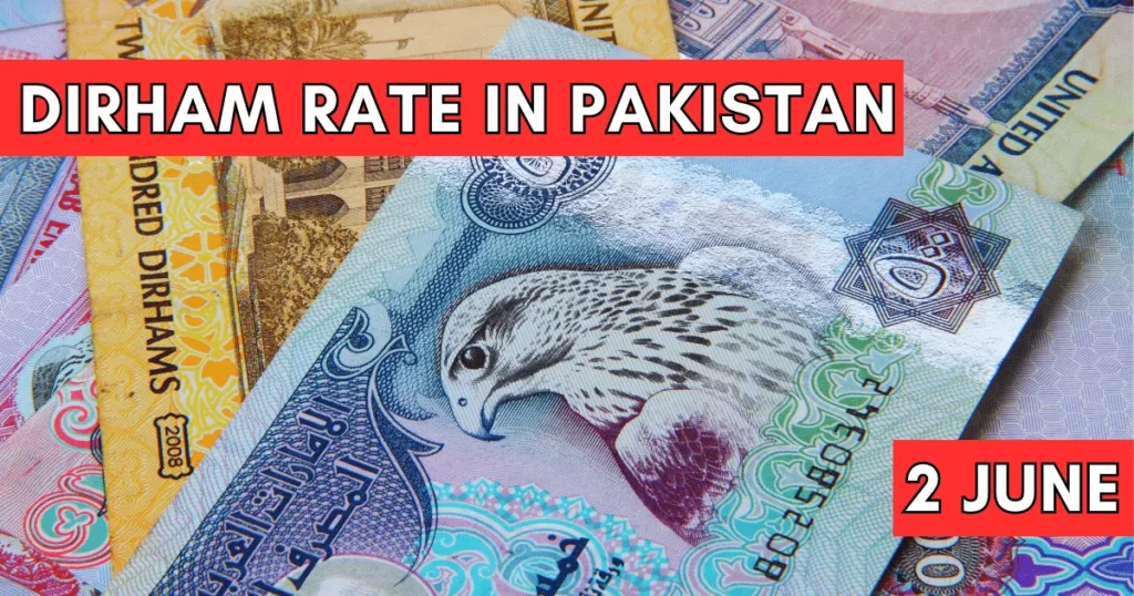 Dirham Rate in Pakistan 2 June 2023