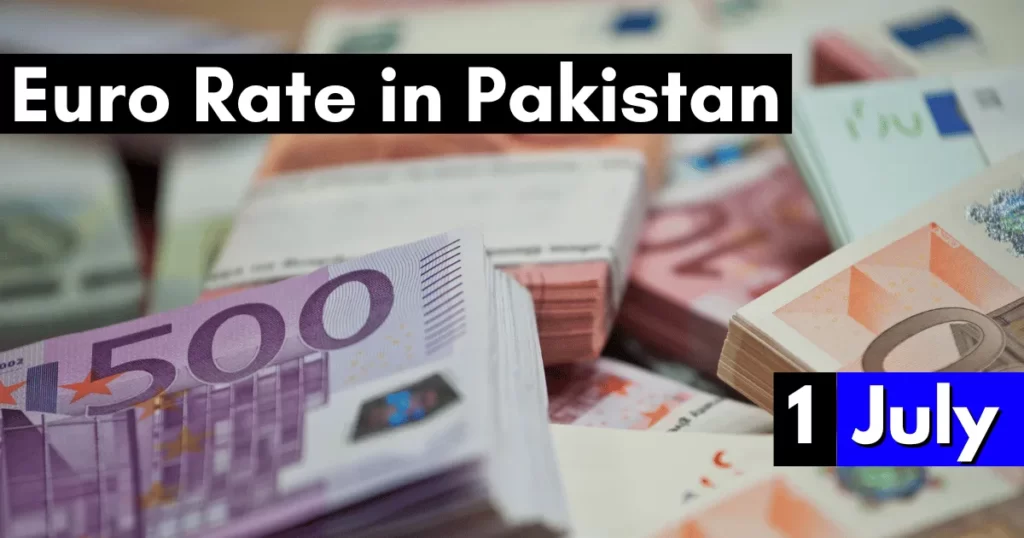 Euro Rate in Pakistan 1 July 2023