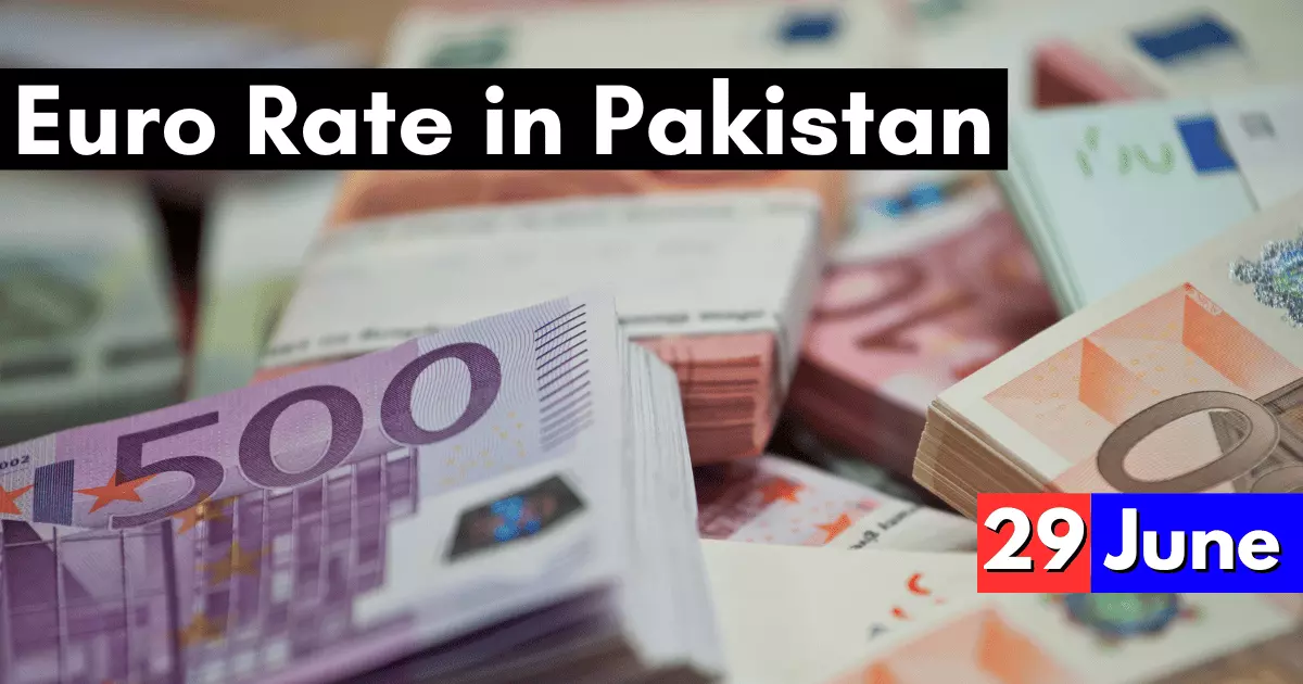 Euro Rate in Pakistan 29 June 2023