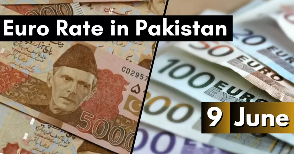 Euro Rate in Pakistan 9 June 2023