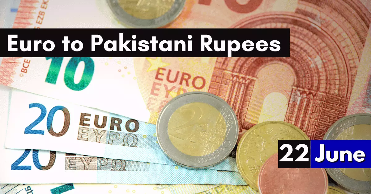 Euro Rate to Pakistani Rupees - 22 June 2023