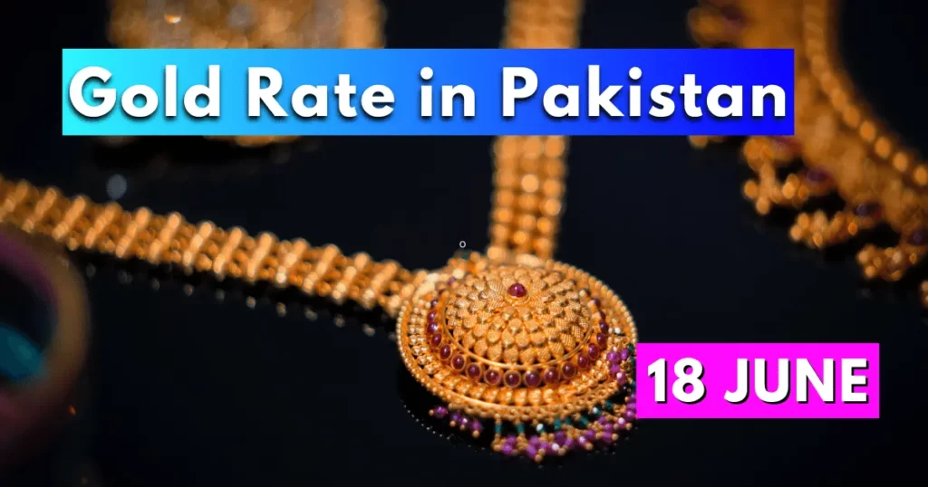 Gold Rate in Pakistan 18 June 2023