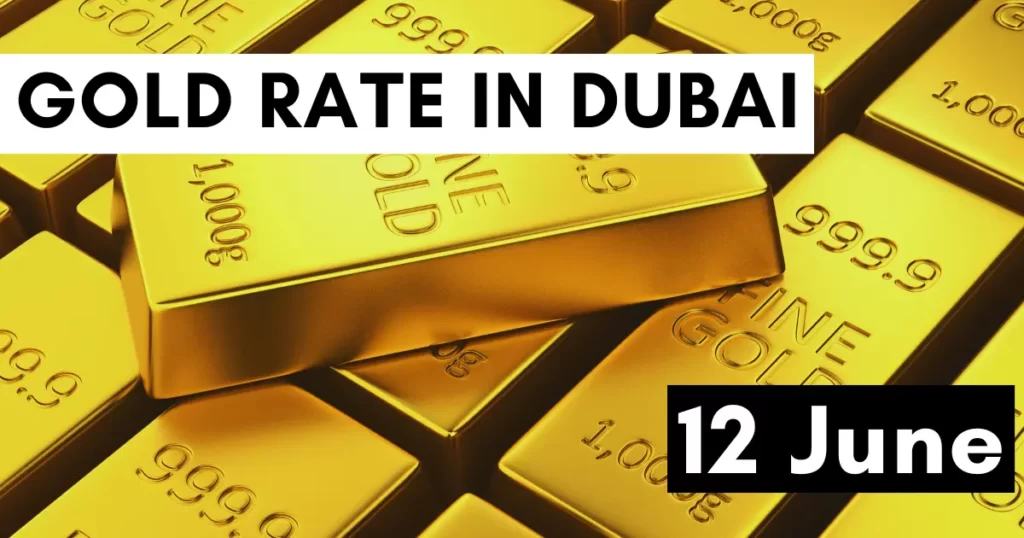 Gold Rate in Dubai UAE 12 June 2023