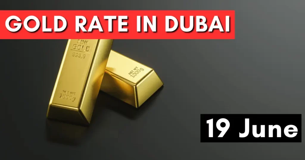 Gold Rate in Dubai UAE 19 June 2023