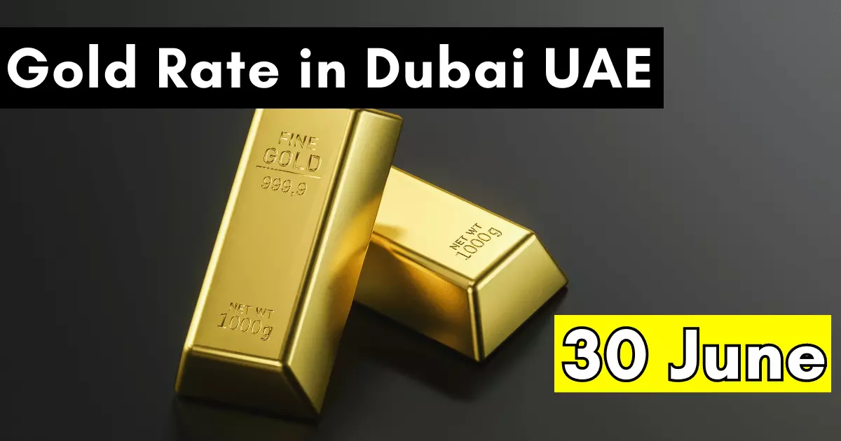 Gold Rate in Dubai UAE 30 June 2023