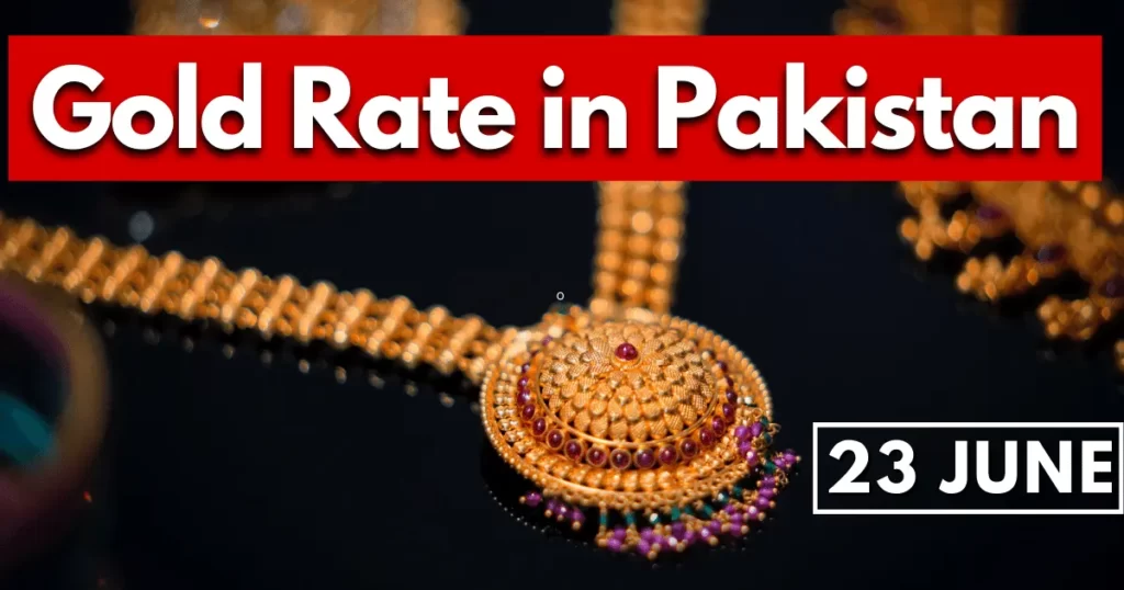 Gold Rate in Pakistan 23 June 2023