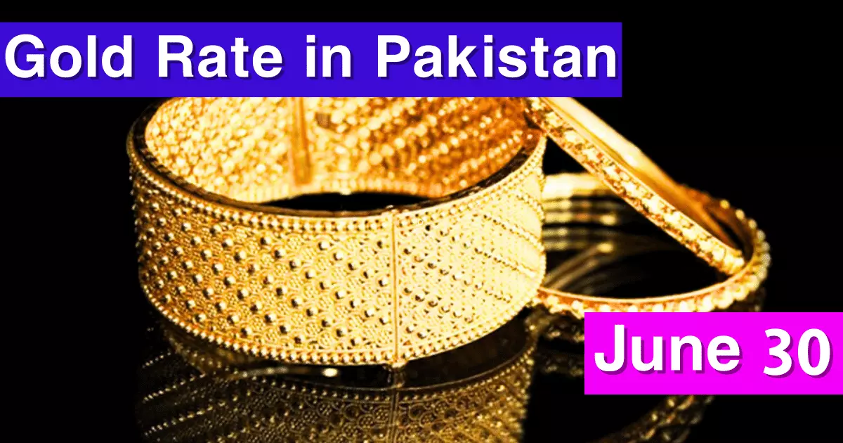 Gold Rate in Pakistan Today - 30 June 2023