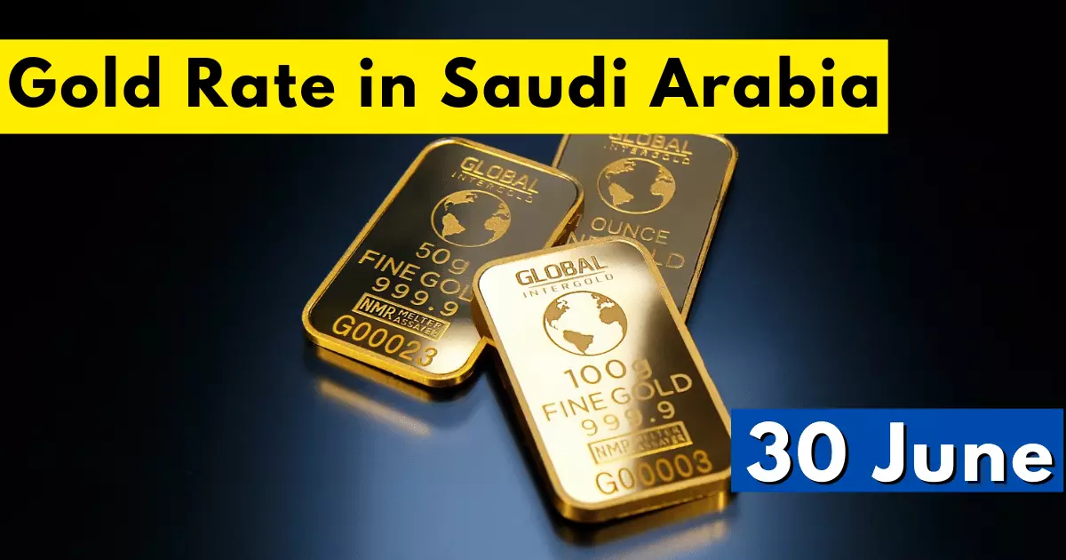 Gold Rate in Saudi Arabia 30 June 2023