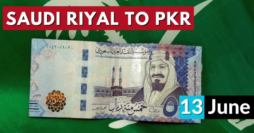 Saudi Riyal Rate in Pakistan 13 June 2023