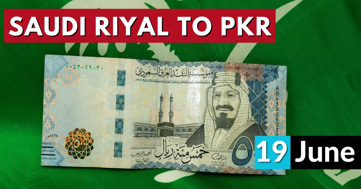 Saudi Riyal Rate in Pakistan 19 June 2023