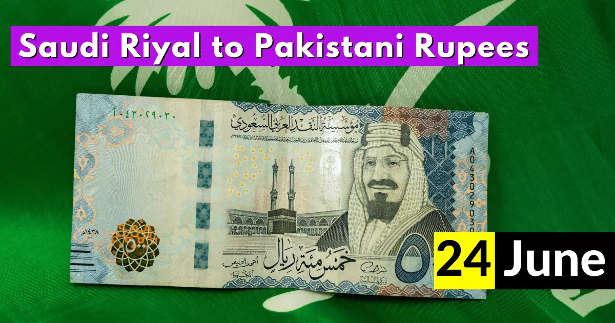 Saudi Riyal Rate in Pakistan 24 June 2023