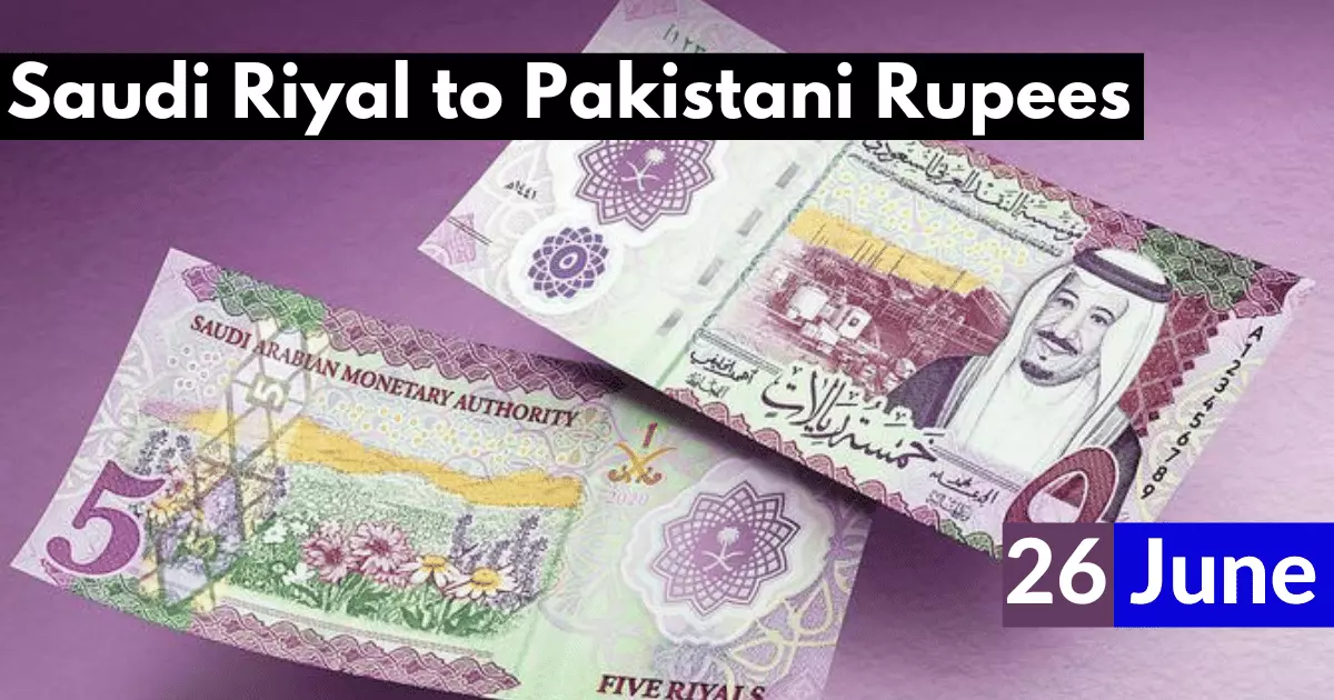 Saudi Riyal Rate in Pakistan 26 June 2023