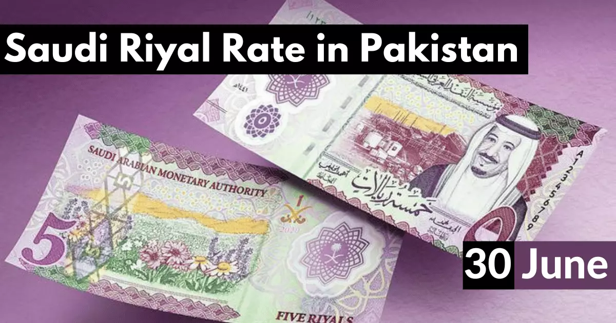 Saudi Riyal Rate in Pakistan 30 June 2023