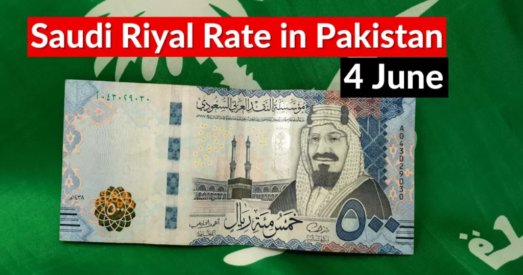 Saudi Riyal Rate in Pakistan 4 June 2023