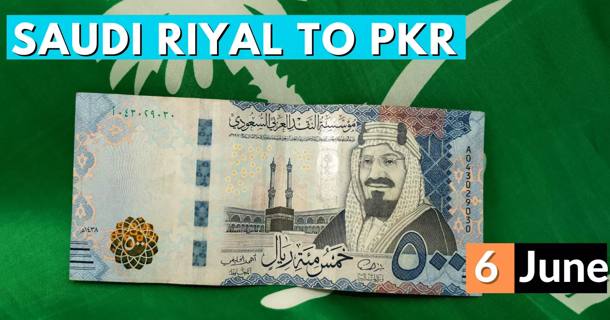 Saudi Riyal Rate in Pakistan 6 June 2023