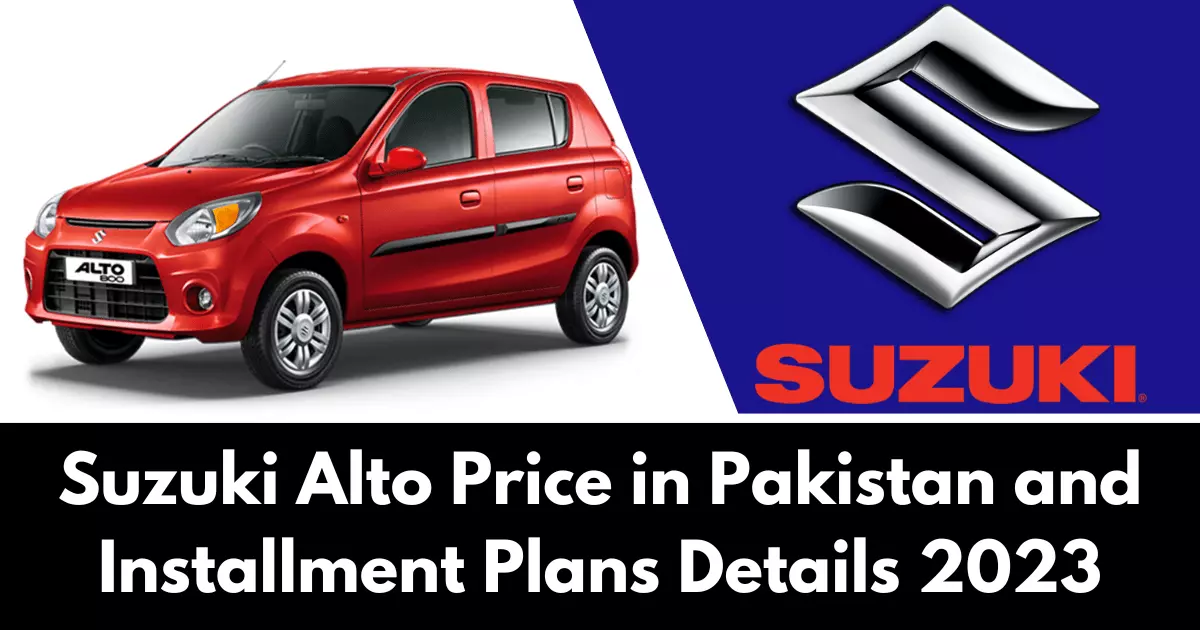 Suzuki Alto Price in Pakistan and Installment Plans 2023