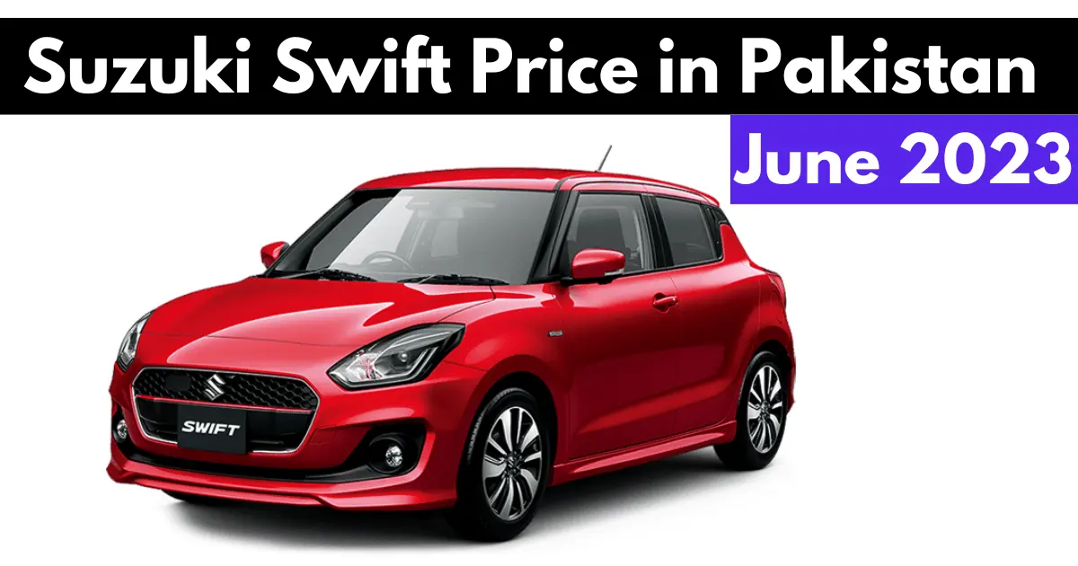 Suzuki Swift Price in Pakistan June 2023