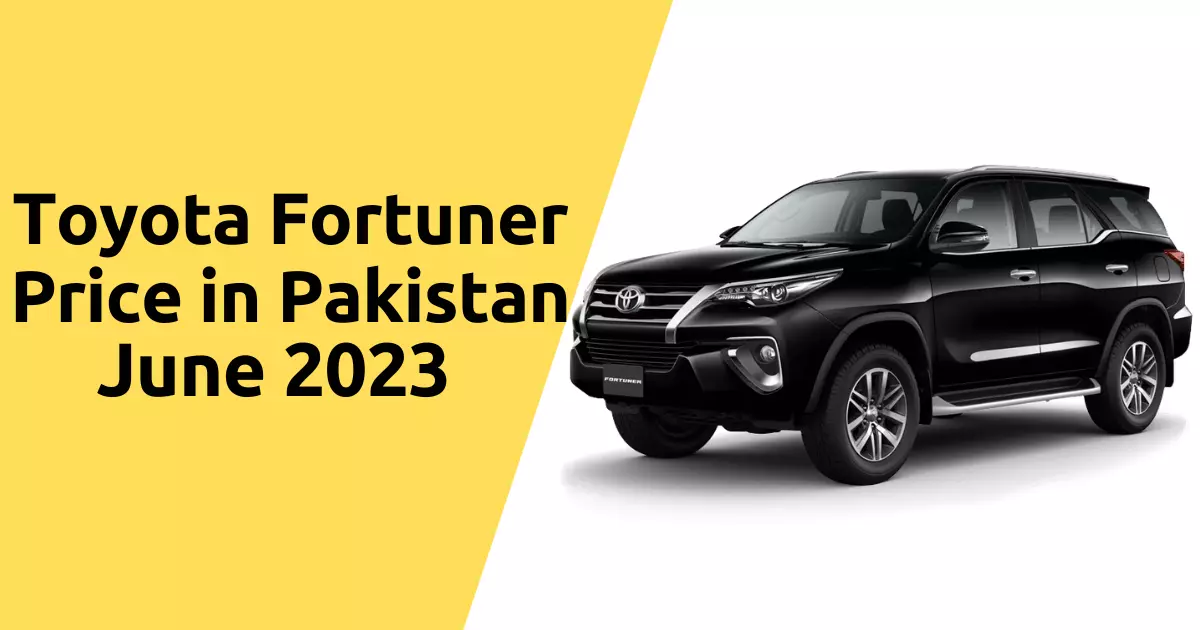 Toyota Fortuner Price in Pakistan June 2023