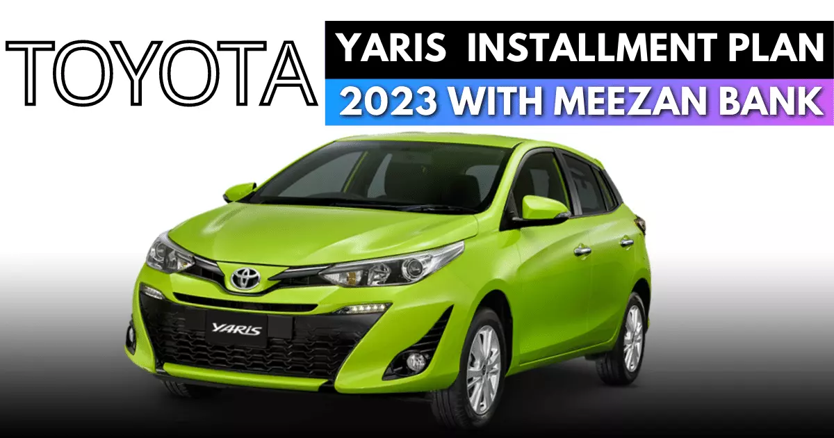 Toyota Yaris Price June 2023 with Meezan Bank Installment Plan