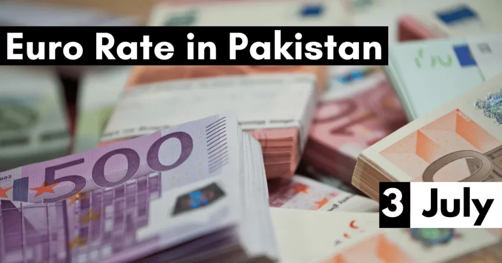 Euro Rate in Pakistan 3 July 2023